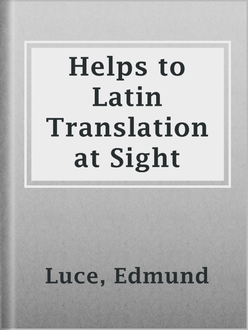 Title details for Helps to Latin Translation at Sight by Edmund Luce - Available